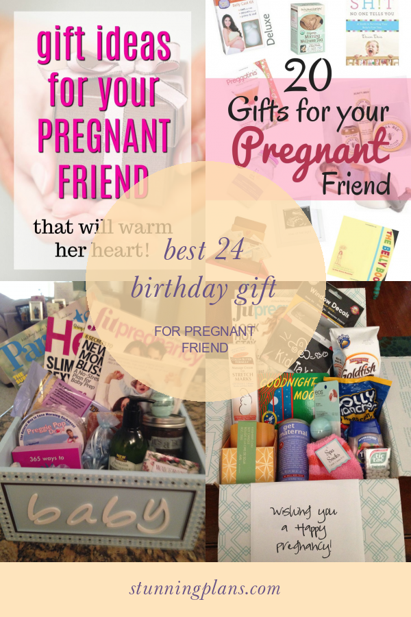 Best 24 Birthday Gift for Pregnant Friend Home, Family, Style and Art Ideas